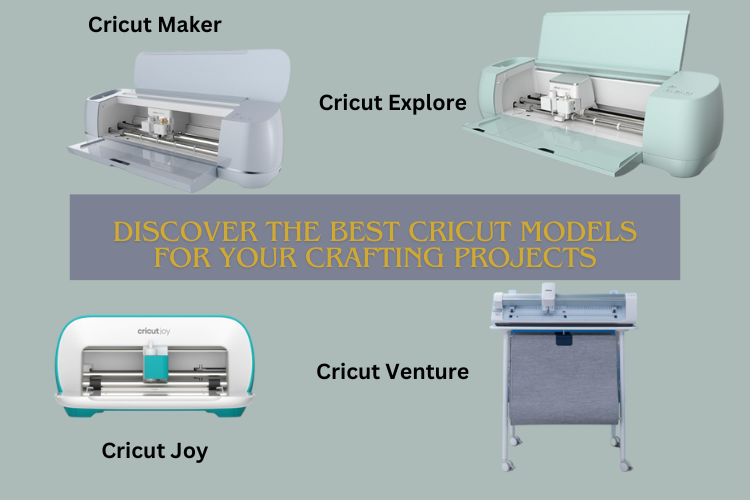 Discover the Best Cricut Models for Your Crafting Projects